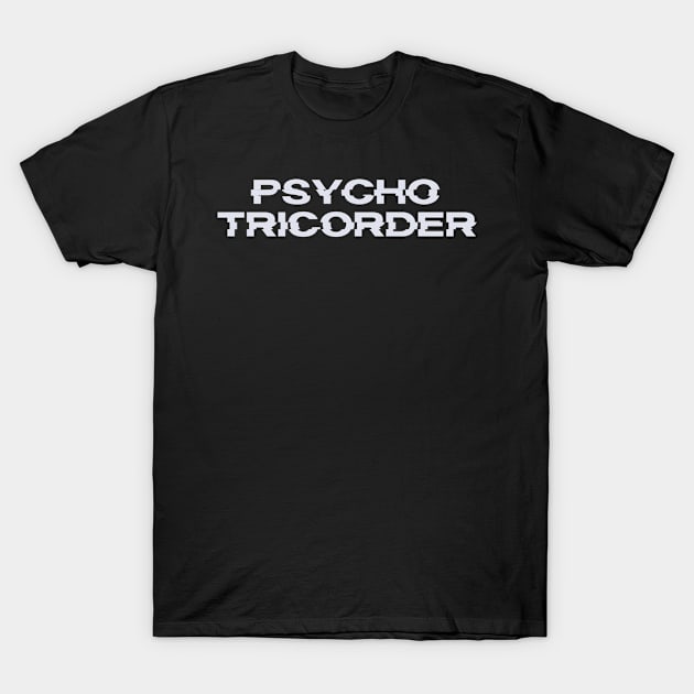 Psycho Tricorder T-Shirt by ABCD: TOS